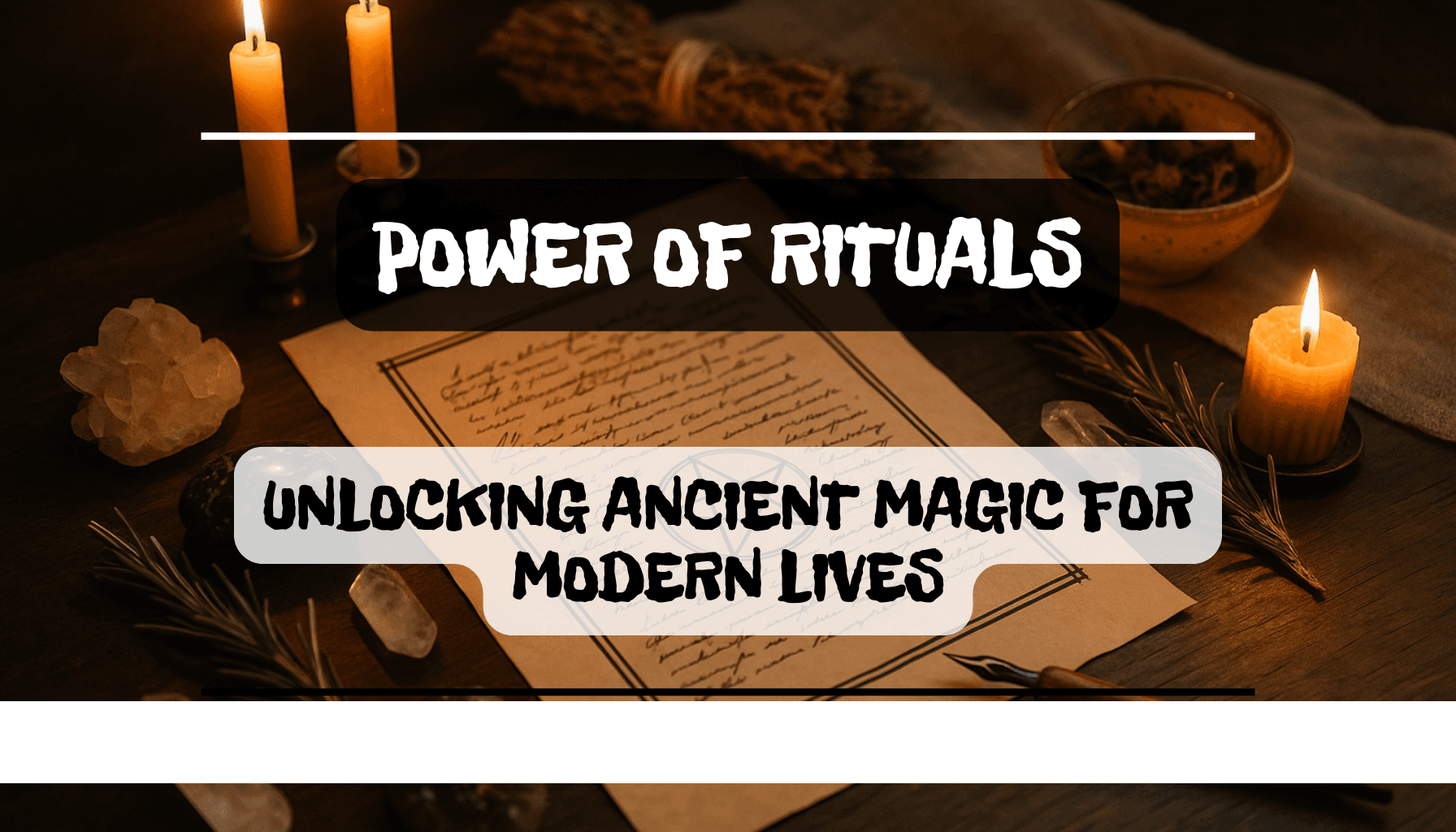 Power of Rituals Unlocking Ancient Magic for Modern Lives Modern